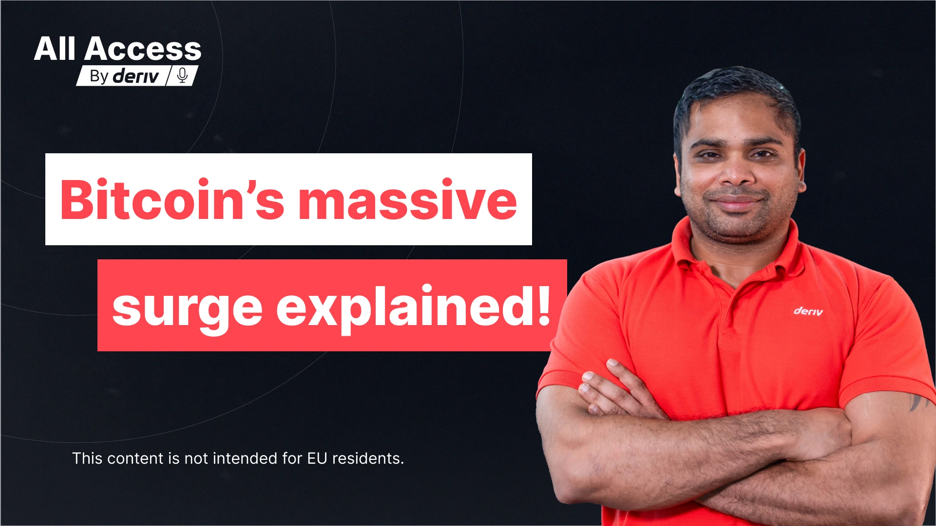 All Access by Deriv thumbnail featuring host in red shirt with headline: Bitcoin surge explained – in-depth look at the reasons behind Bitcoin's massive price increase. 