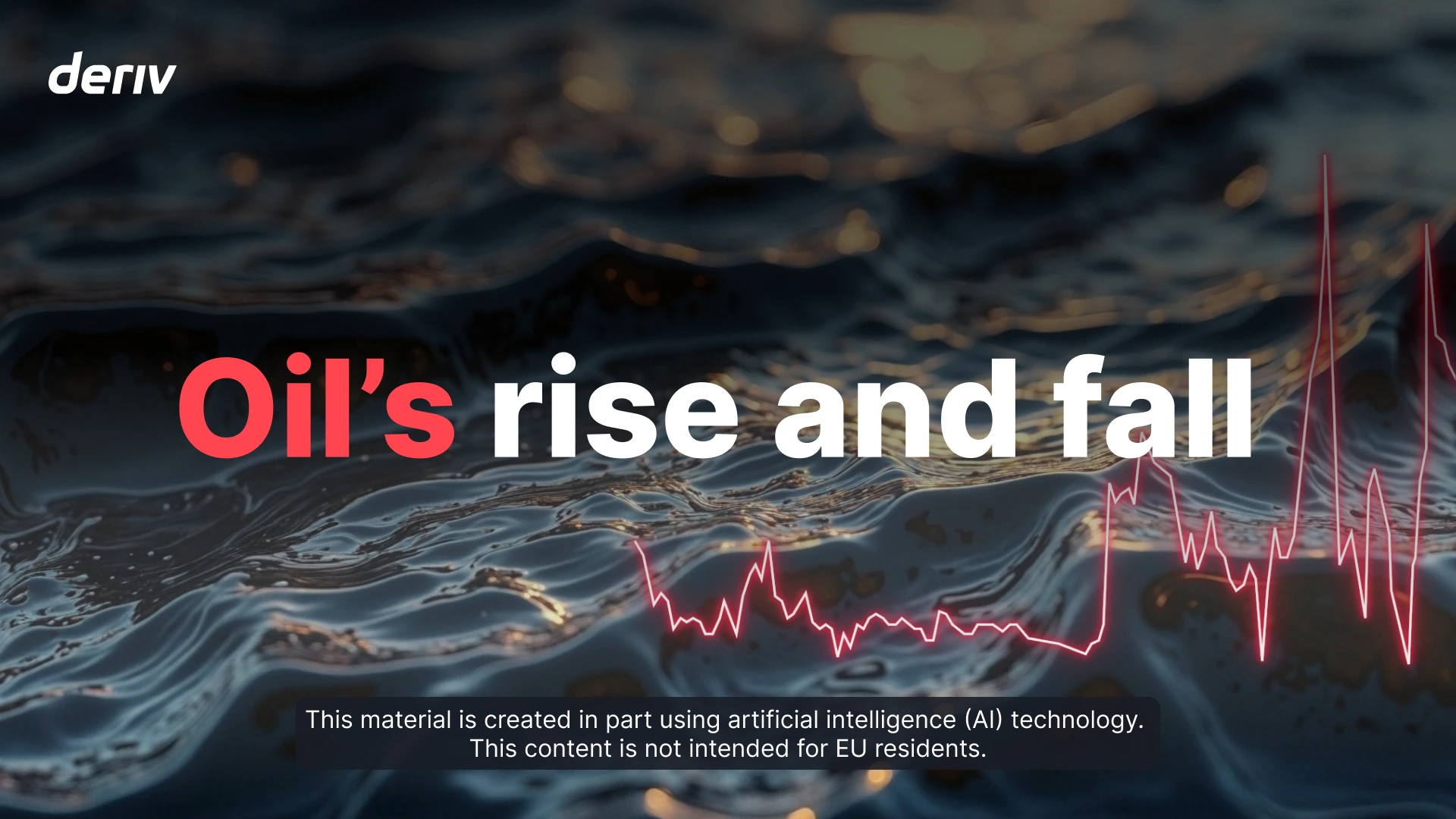 Trading oil volatility graphic featuring the Deriv logo, headline “Oil’s rise and fall,” and red price-chart spikes over a rippling crude-oil surface background.